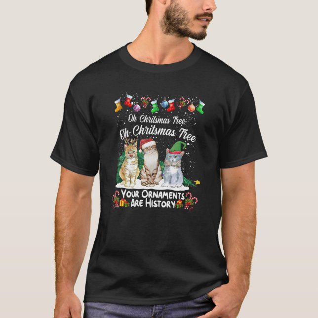 Oh Christmas Tree Your Ornaments Are History Funny T-Shirt (Front)
