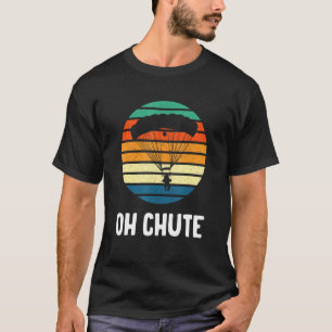 Oh Chute Skydiving Vintage Parachute T-Shirt
