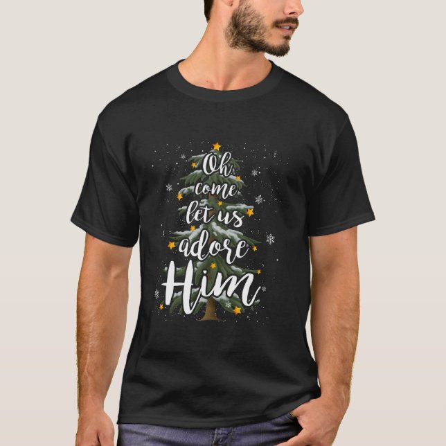 Oh Come Let Us Adore Him Christian Jesus Christmas T-Shirt (Front)