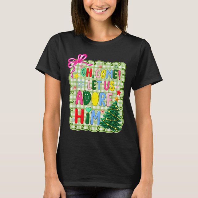 Oh Come Let Us Adore Him Jesus Xmas Tree Preppy Ch T-Shirt (Front)