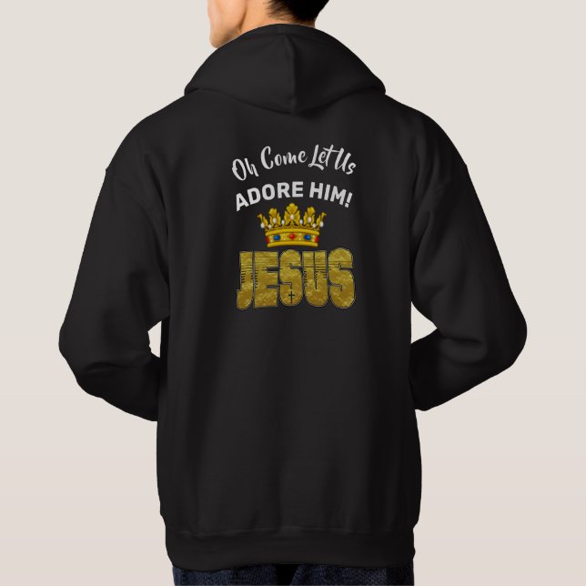 Oh Come Let Us Adore Him King Jesus Hoodie (Back)