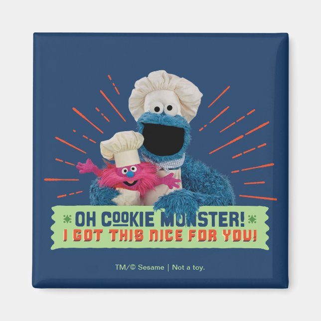 Oh Cookie Monster! I Got This Nice For You Magnet (Front)