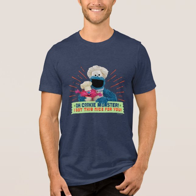 Oh Cookie Monster! I Got This Nice For You Tri-Blend Shirt (Front)