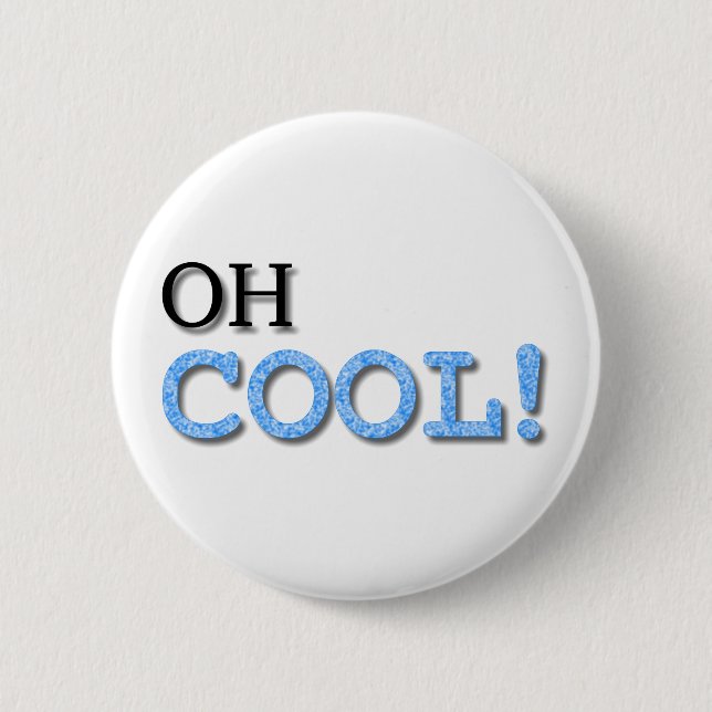 Oh Cool Text 6 Cm Round Badge (Front)