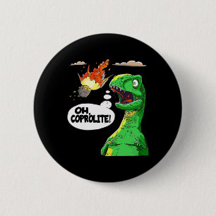 Oh Coprolite Paleontology's Humour Funny Dinosaur 6 Cm Round Badge
