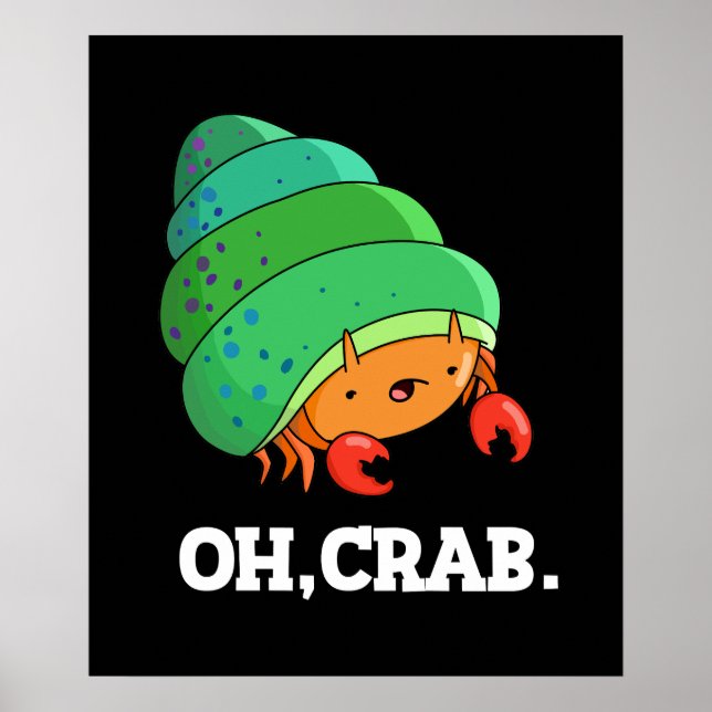 Oh Crab Funny Crab Phrase Pun Dark BG Poster (Front)