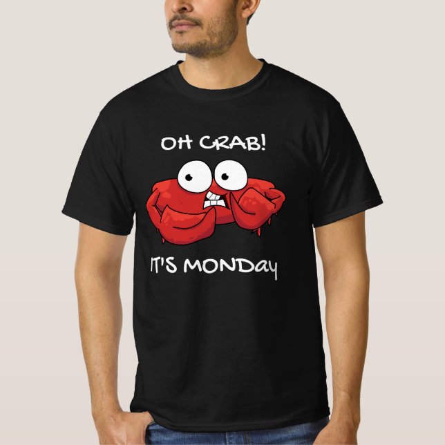 Oh Crab It's Monday T-Shirt (Front)