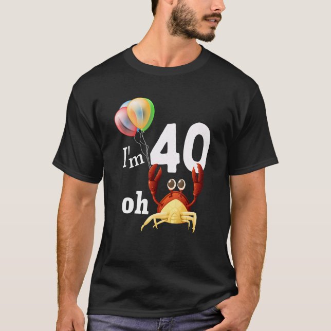 Oh Crap I Am 40 Year Old 40th Birthday Humour Crab T-Shirt (Front)