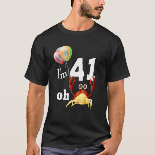 Oh Crap I Am 41 Year Old 41st Birthday Humor Crab  T-Shirt