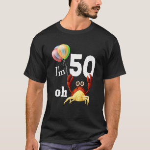 Oh Crap I Am 50 Year Old 50th Birthday Humour Crab T-Shirt