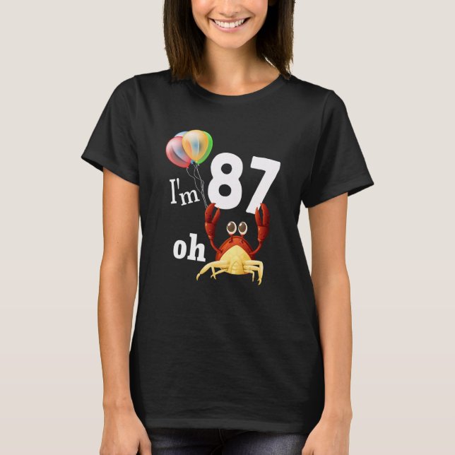 Oh Crap I Am 87 Year Old 87th Birthday Humour Crab T-Shirt (Front)