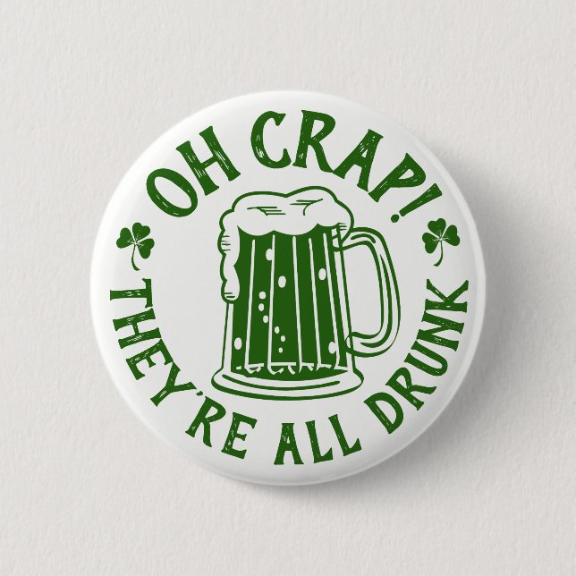 Oh Crap They're All Drunk | Funny St Patrick's Day 6 Cm Round Badge (Front)