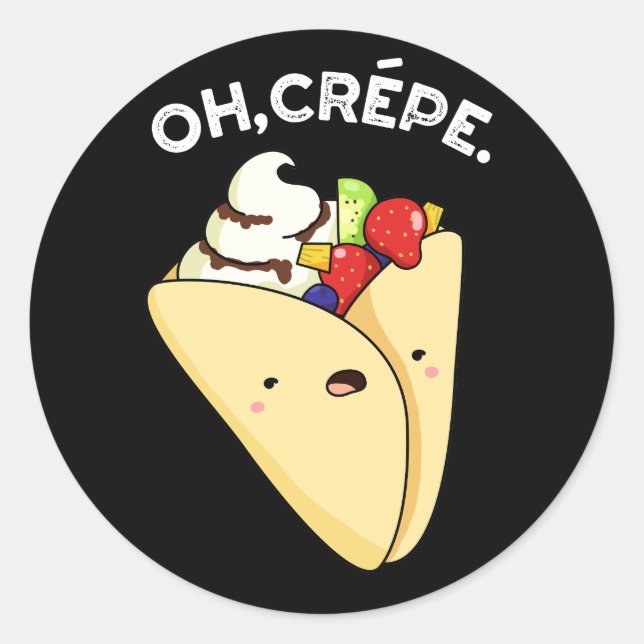 Oh Crepe Funny Food Pun Dark BG Classic Round Sticker (Front)