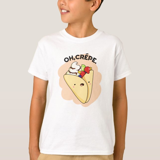 Oh Crepe Funny Food Pun  T-Shirt (Front)