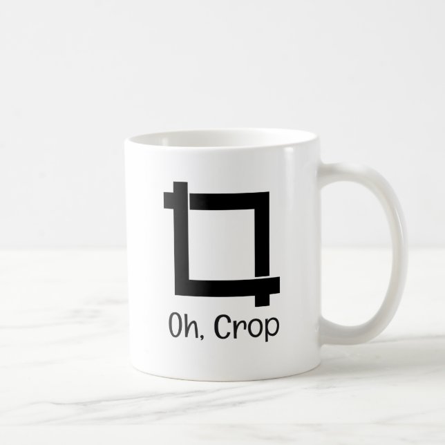 Oh Crop Funny Photo Editing Coffee Mug (Right)