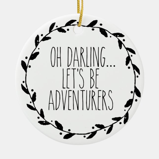 Oh Darling Let's Be Adventurers Ceramic Ornament (Front)