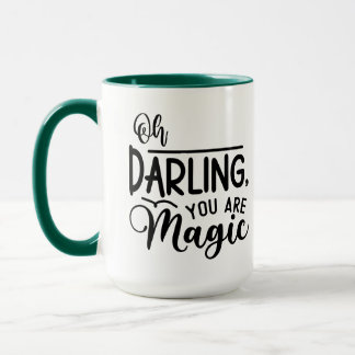 Oh Darling, You Are Magic Mug