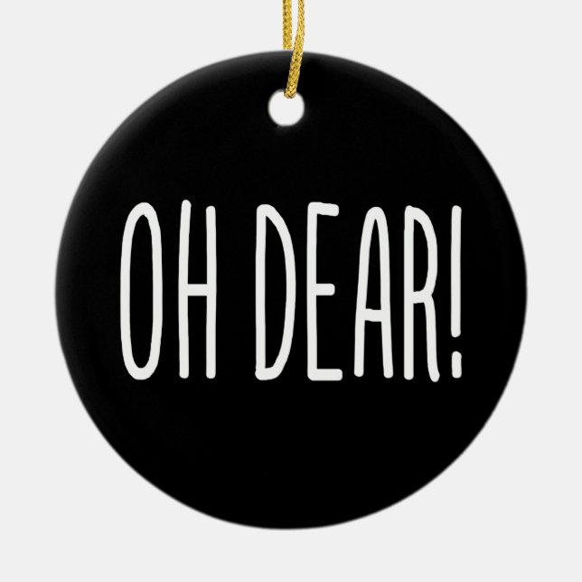 OH DEAR! CERAMIC ORNAMENT (Front)