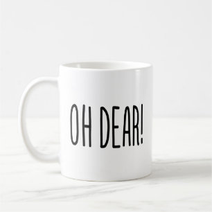 OH DEAR! COFFEE MUG