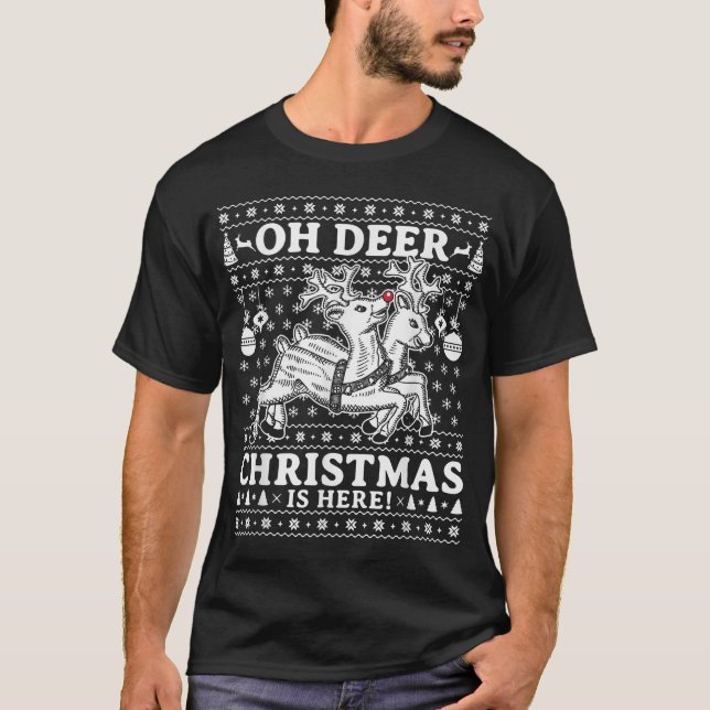 Oh Deer Christmas Is Here Reindeer Ugly Christmas  T-Shirt (Front)