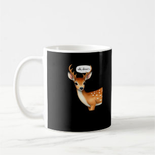 Oh Deer Cute Punny Deer Saying Whimsical Quote Coffee Mug