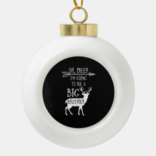 Oh Deer Going To Big Brother Christmas Announcemen Ceramic Ball Christmas Ornament