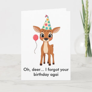 Oh Deer I Forgot Your Birthday Again Funny Card