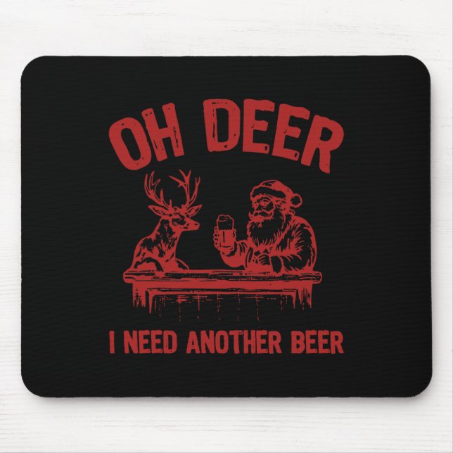 Oh Deer I Need Another Beer Drinking Beer And Hunt Mouse Pad (Front)