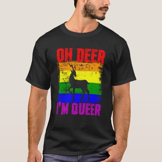 Oh Deer I'm Queer Gay Pride Month LGBTQ Pride T-Shirt (Front)