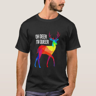 Oh Deer I'm Queer I LGBT Rainbow I Gay Pride T-Shirt