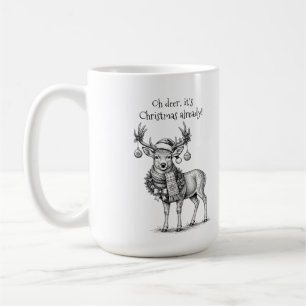 Oh Deer, It's Christmas Already Coffee Mug
