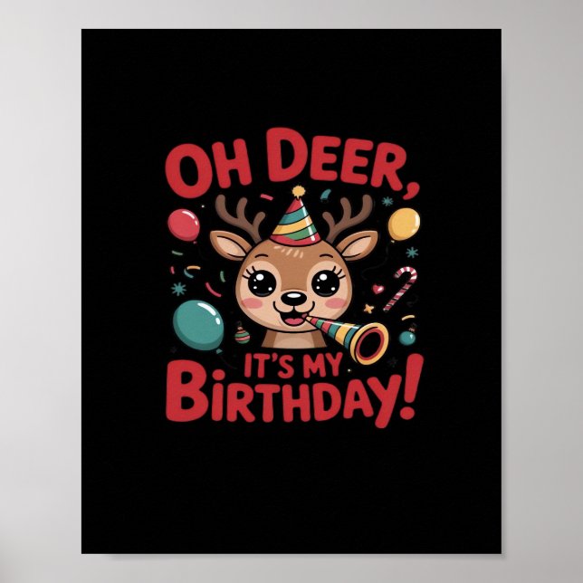 Oh Deer Its My Birthday Cute Reindeer Festive Styl Poster (Front)