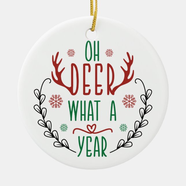 OH DEER What A Year |  Cute Baby Reindeer Funny Ceramic Ornament (Front)