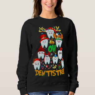 Oh Dentistree Funny Xmas Christmas Dentist Dental  Sweatshirt