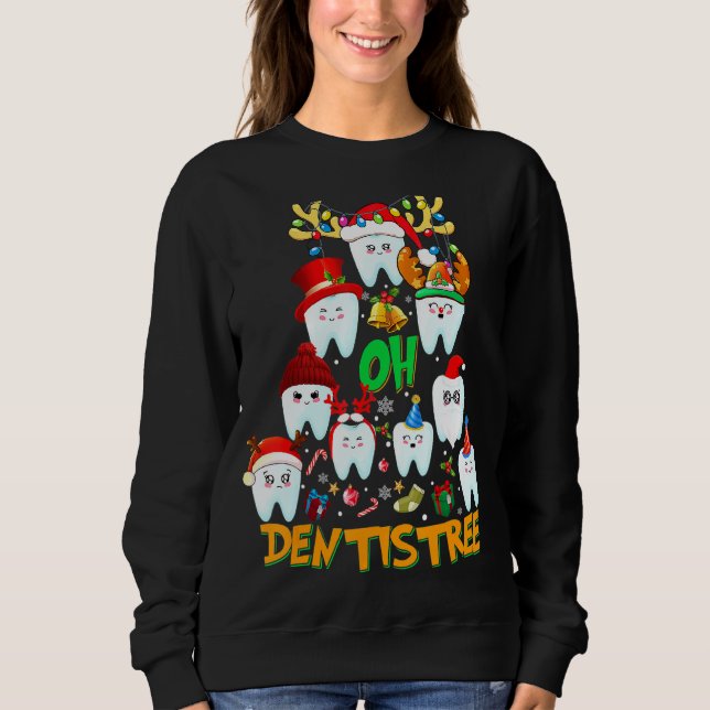 Oh Dentistree Funny Xmas Christmas Dentist Dental  Sweatshirt (Front)
