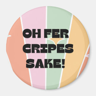 Oh fer Cripes Sake! Scandinavian/Norwegian Humour Magnet