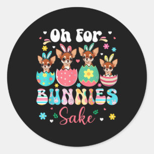 Oh For Bunnies Sake Easter Bunny Chihuahuas Inside Classic Round Sticker