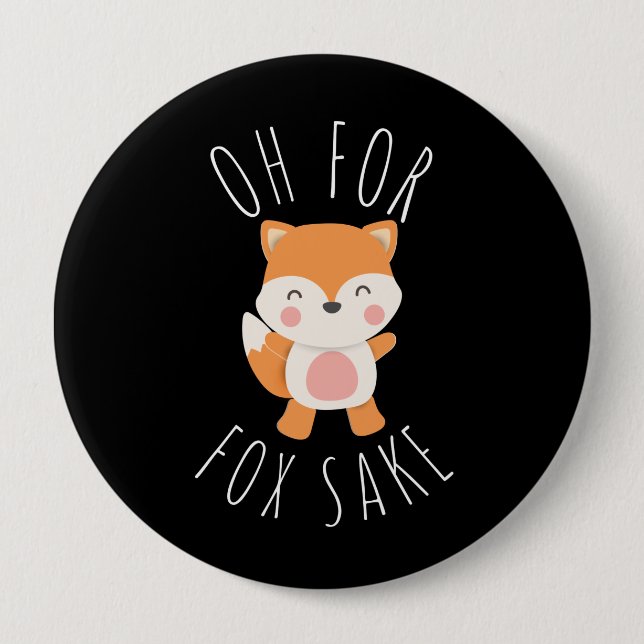 Oh for Fox Sake 10 Cm Round Badge (Front)