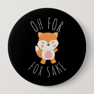 Oh for Fox Sake 10 Cm Round Badge