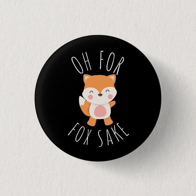Oh for Fox Sake 3 Cm Round Badge (Front)