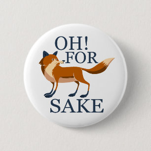 Oh for fox sake 6 cm round badge