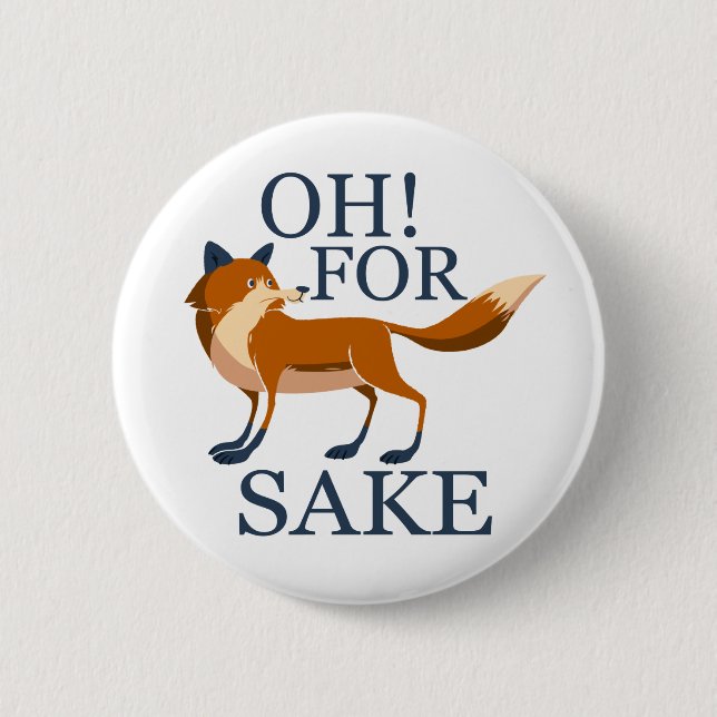 Oh for fox sake 6 cm round badge (Front)