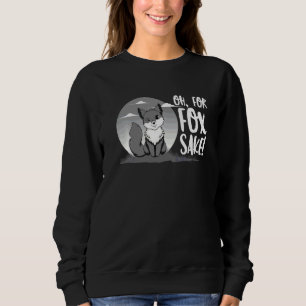 Oh For Fox Sake   Animal  For Men Women  2 Sweatshirt
