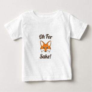 Oh For Fox Sake Baby T-Shirt
