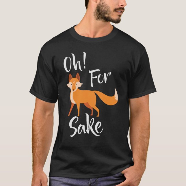 oh for fox sake Black T Shirt (Front)