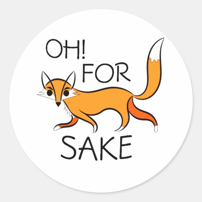 OH FOR FOX SAKE! CLASSIC ROUND STICKER (Front)