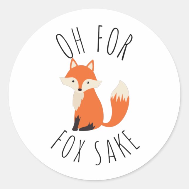 Oh for Fox Sake Classic Round Sticker (Front)