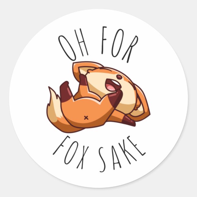 Oh for Fox Sake     Classic Round Sticker (Front)