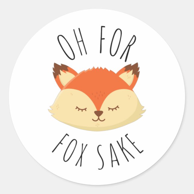 Oh for Fox Sake       Classic Round Sticker (Front)