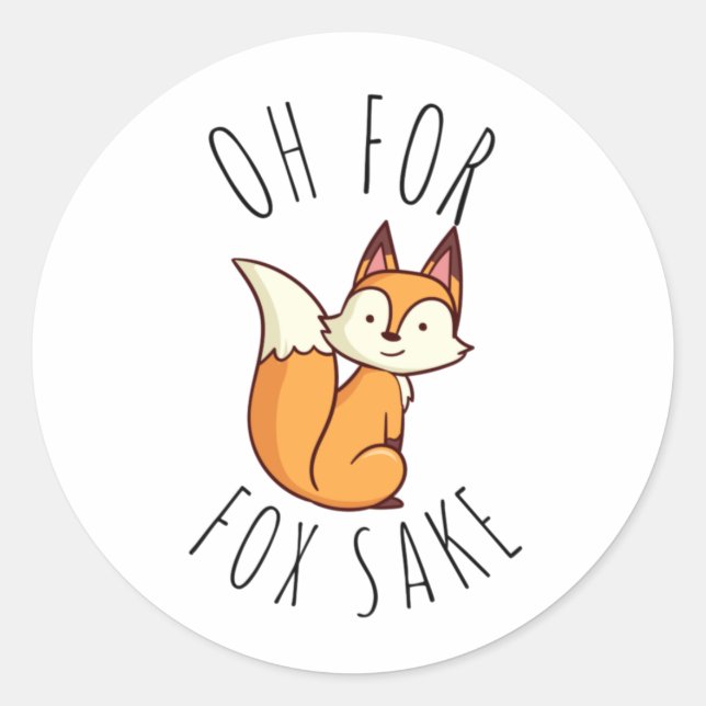 Oh for Fox Sake         Classic Round Sticker (Front)